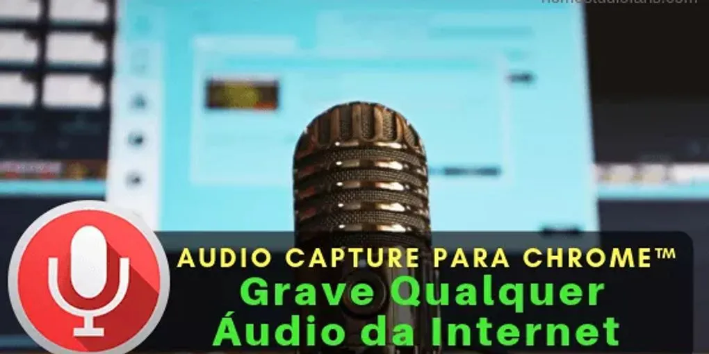 Quero Gravar Áudio do Google Chrome do Jeito Mais Fácil