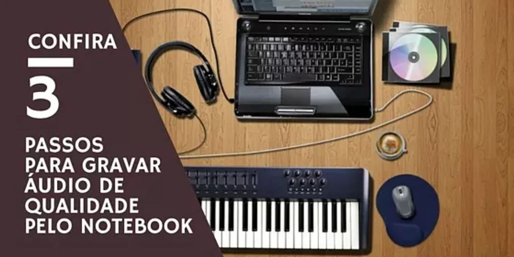 3 Passos para Gravar Áudio de Qualidade Pelo Notebook